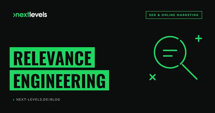 Relevance Engineering: SEO ist tot, es lebe die Relevanz