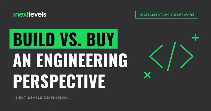 Build vs. Buy from an engineering perspective: When you should develop software yourself