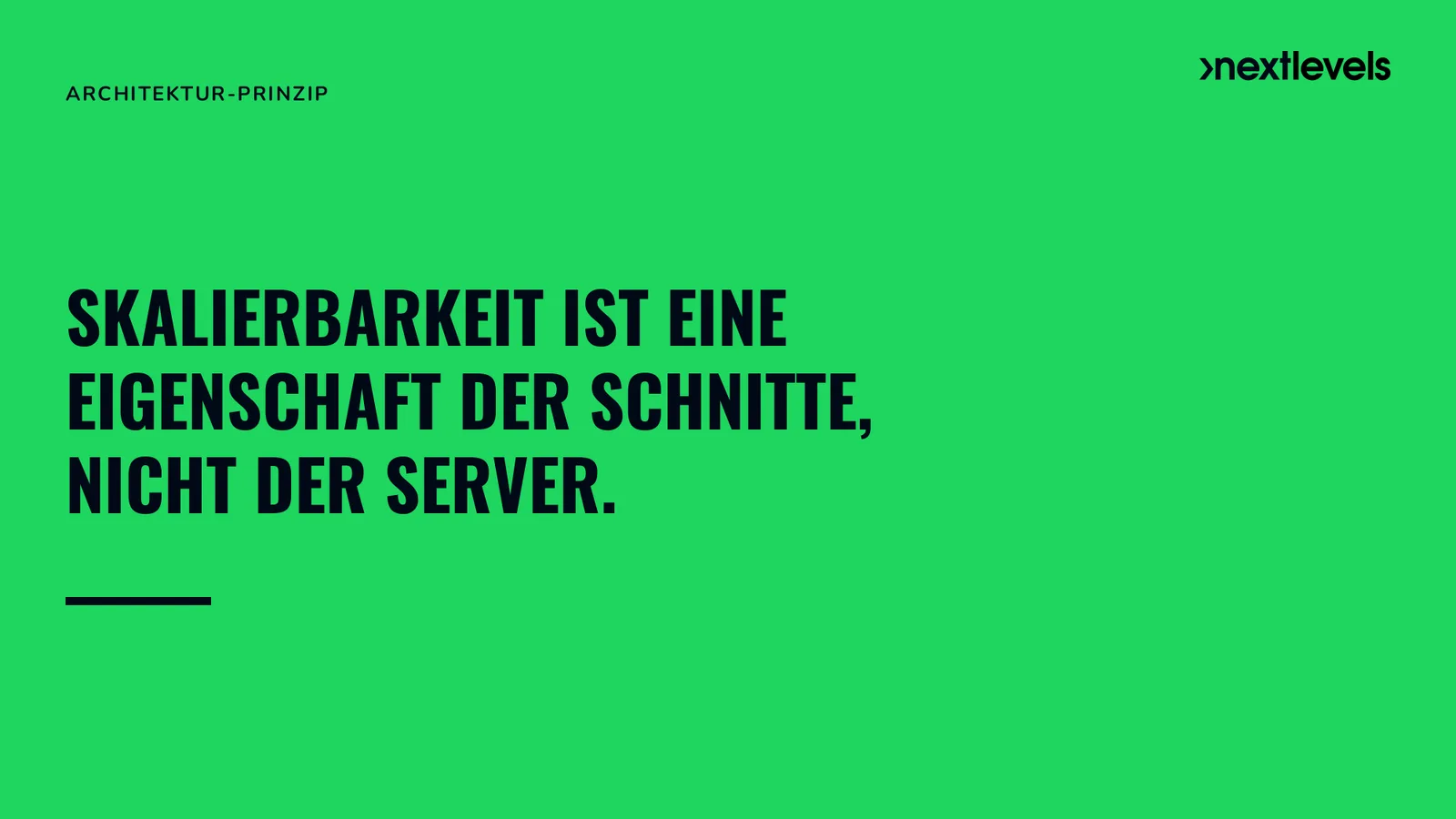 Statement: Skalierbarkeit ist eine Eigenschaft der Schnitte, nicht der Server.