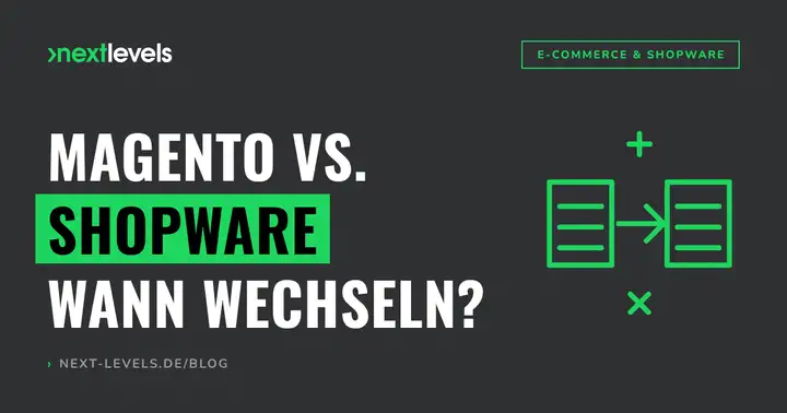 Magento vs. Shopware: Wann sich für Magento-Händler der Wechsel lohnt