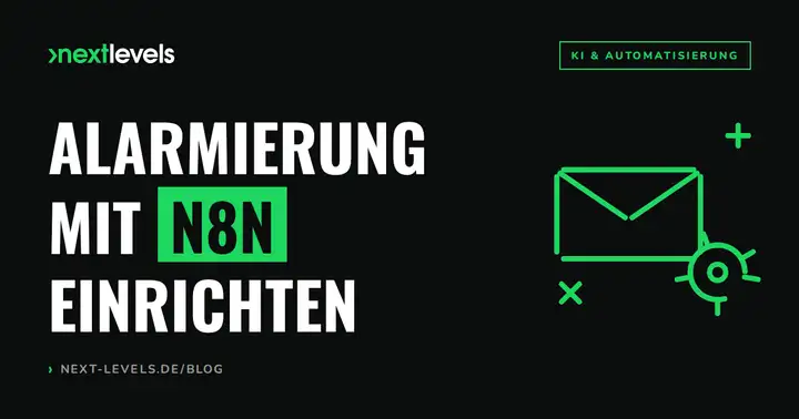 Alarmierung mit n8n einrichten: automatische Benachrichtigungen Schritt für Schritt
