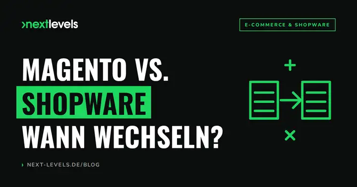 Magento vs. Shopware: Wann sich für Magento-Händler der Wechsel lohnt