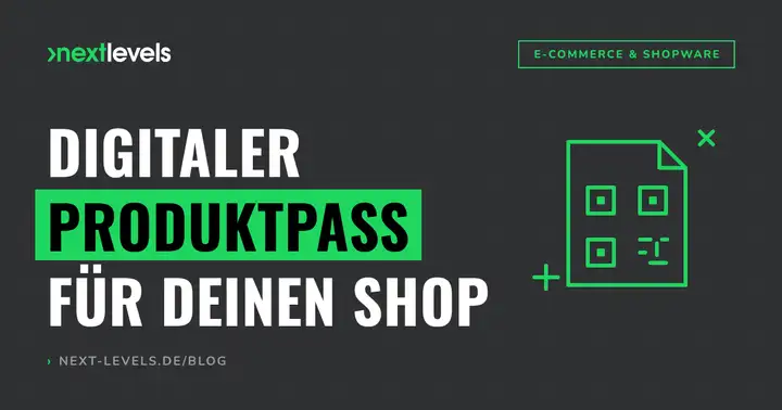 Digitaler Produktpass: Was auf deinen Onlineshop zukommt und wie du ihn in Shopware umsetzt