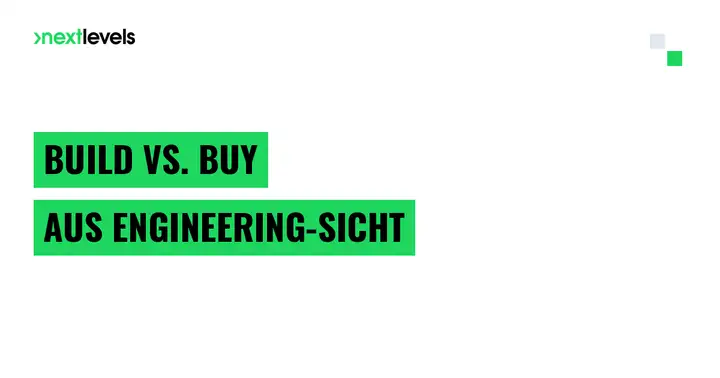Build vs. Buy aus Engineering-Sicht: Wann du Software selbst entwickeln solltest