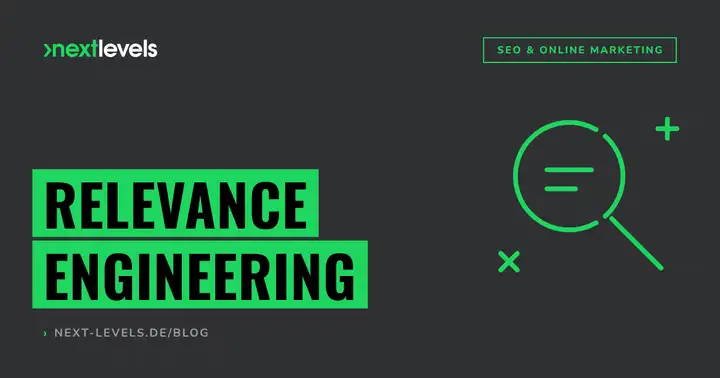 Relevance Engineering: SEO ist tot, es lebe die Relevanz