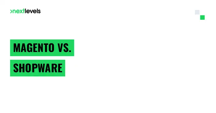Magento vs. Shopware: Wann sich für Magento-Händler der Wechsel lohnt