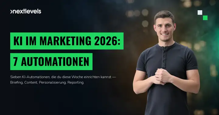 KI im Marketing 2026: 7 Automationen, die du diese Woche einrichten kannst