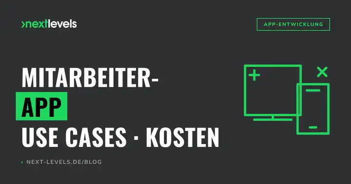Mitarbeiter-App: Use Cases, Funktionen und Kosten