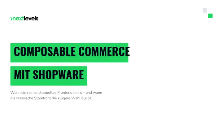 Composable Commerce mit Shopware: Wann sich ein entkoppeltes Frontend wirklich lohnt