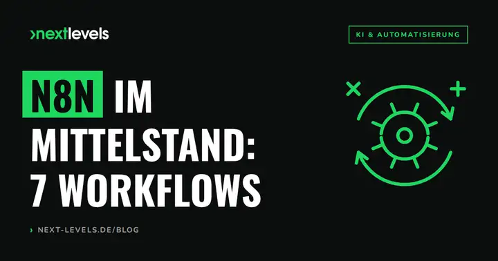 n8n im Mittelstand: 7 Workflow-Automatisierungen, die sich in 4 Wochen amortisieren