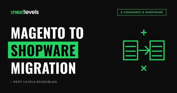 Magento to Shopware: the biggest challenges in the migration process