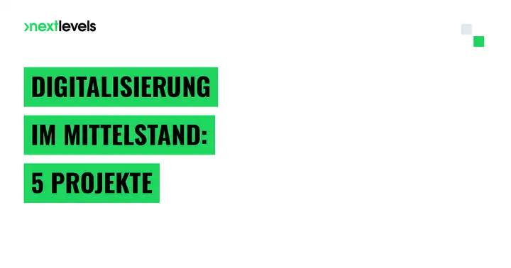 Digitalisierung im Mittelstand: 5 Projekte die sich in 12 Monaten amortisieren