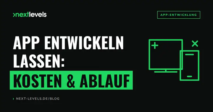 App entwickeln lassen: Kosten, Ablauf & worauf du achten musst