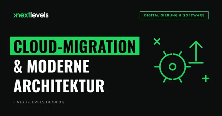 Cloud-Migration & moderne Software-Architektur: Der Entscheidungs-Guide