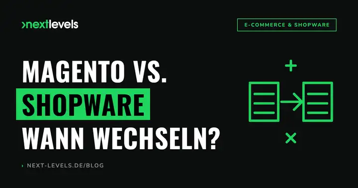 Magento vs. Shopware: Wann sich für Magento-Händler der Wechsel lohnt