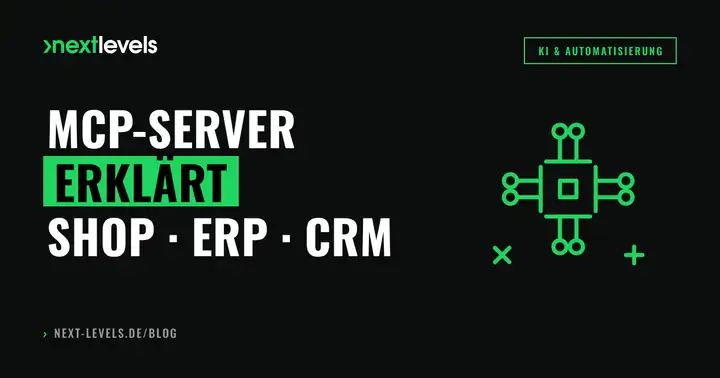 MCP-Server erklärt: So verbindest du KI-Agenten mit Shop, ERP und CRM