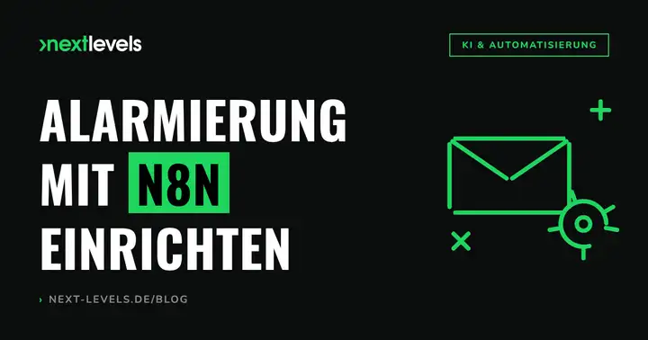 Alarmierung mit n8n einrichten: automatische Benachrichtigungen Schritt für Schritt
