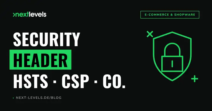 Security Header erklärt: HSTS, CSP & Co. in 30 Minuten richtig setzen