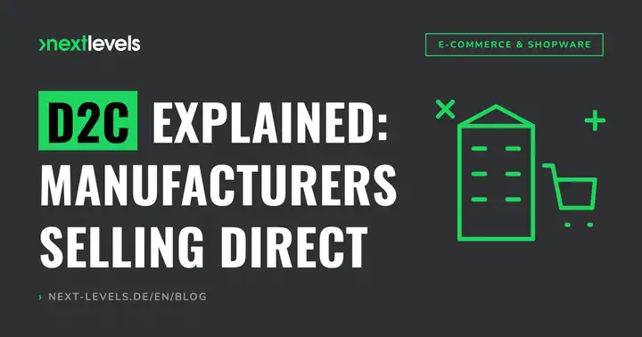 D2C explained: Why more and more manufacturers are selling directly – and how to set up your D2C shop
