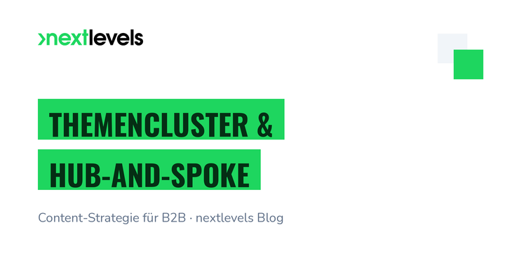 Content-Strategie für B2B: Themencluster & Hub-and-Spoke richtig aufbauen