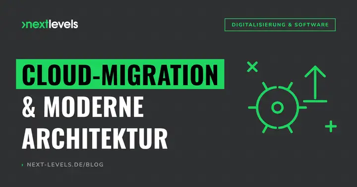 Cloud-Migration & moderne Software-Architektur: Der Entscheidungs-Guide