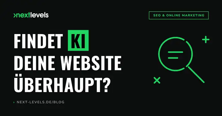 KI-Sichtbarkeit: Findet KI deine Website überhaupt?