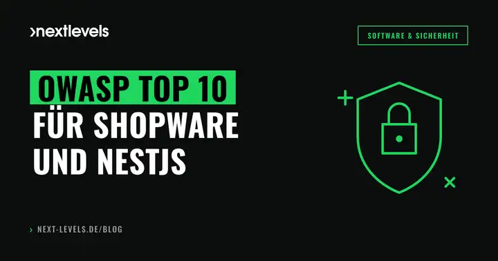 OWASP Top 10 für Shopware- und NestJS-Projekte: Was davon wirklich in deinem Stack landet