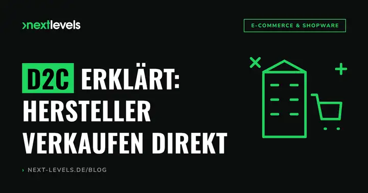 D2C erklärt: Warum immer mehr Hersteller direkt verkaufen – und wie du deinen D2C-Shop aufbaust