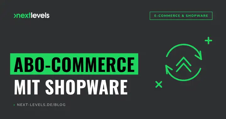 Abo-Commerce mit Shopware: Wie wiederkehrende Umsätze deinen Shop tragen