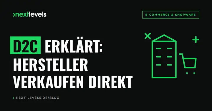 D2C erklärt: Warum immer mehr Hersteller direkt verkaufen – und wie du deinen D2C-Shop aufbaust