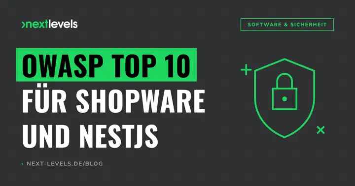 OWASP Top 10 für Shopware- und NestJS-Projekte: Was davon wirklich in deinem Stack landet
