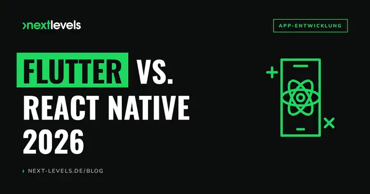 Flutter vs. React Native 2026: Der ultimative Vergleich für Entwickler, CTOs und Entscheider