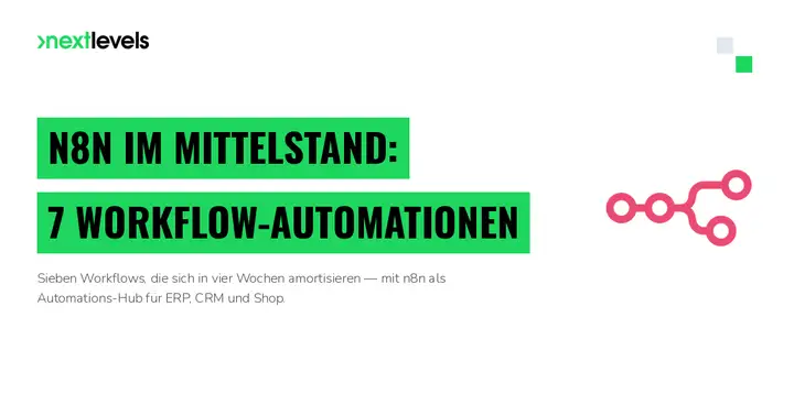 n8n im Mittelstand: 7 Workflow-Automatisierungen, die sich in 4 Wochen amortisieren