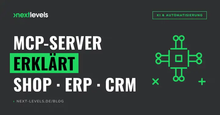 MCP-Server erklärt: So verbindest du KI-Agenten mit Shop, ERP und CRM
