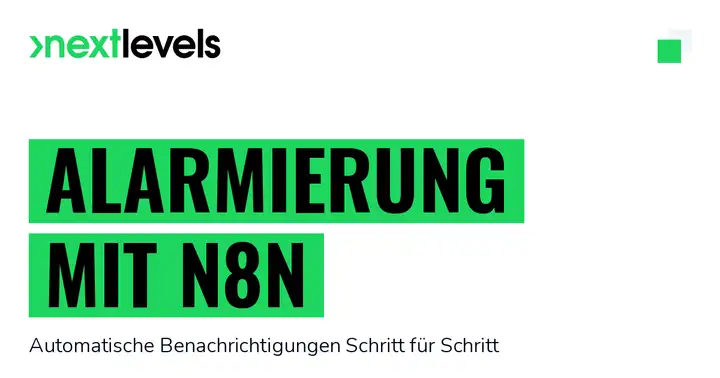 Alarmierung mit n8n einrichten: automatische Benachrichtigungen Schritt für Schritt
