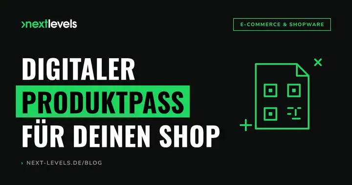 Digitaler Produktpass: Was auf deinen Onlineshop zukommt und wie du ihn in Shopware umsetzt