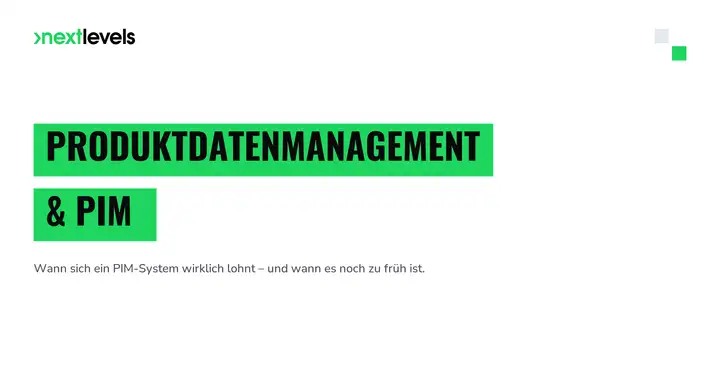 Produktdatenmanagement & PIM: wann sich ein System wirklich lohnt